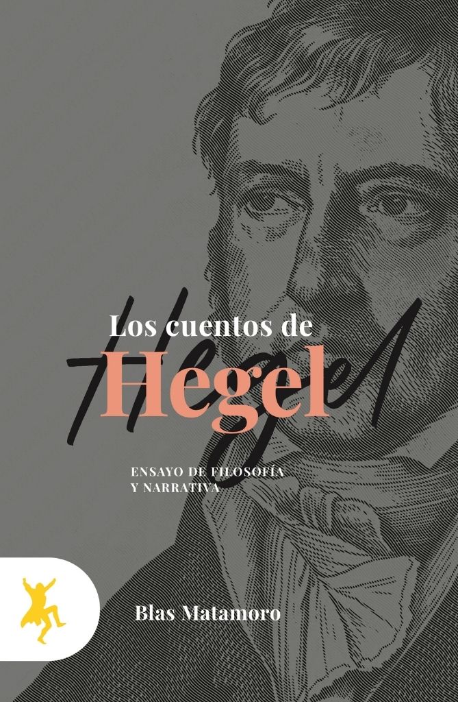 Los cuentos de Hegel: ensayo de filosofía y narrativa