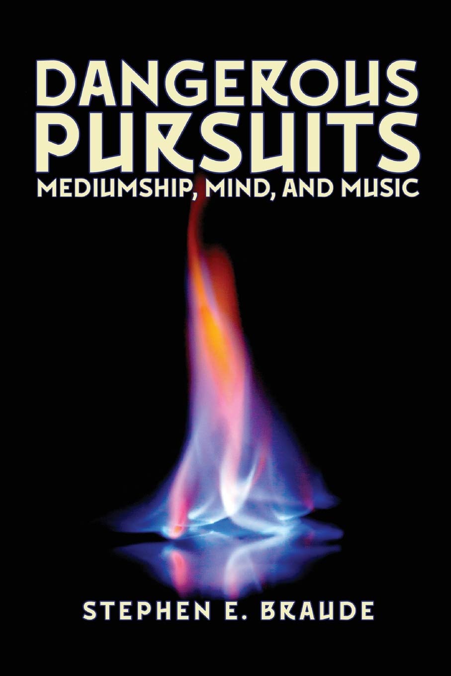 Dangerous Pursuits: Mediumship, Mind, and Music