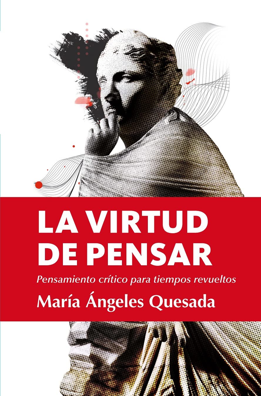 La virtud de pensar: pensamiento crítico para tiempos revueltos (Edición de bolsillo)