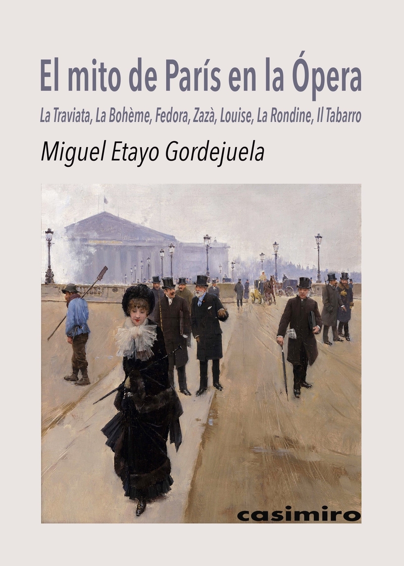 El mito de París en la Ópera. La Traviata, La Bohème, Fedora, Zazà, Louise, La Rondine, Il Tabarro