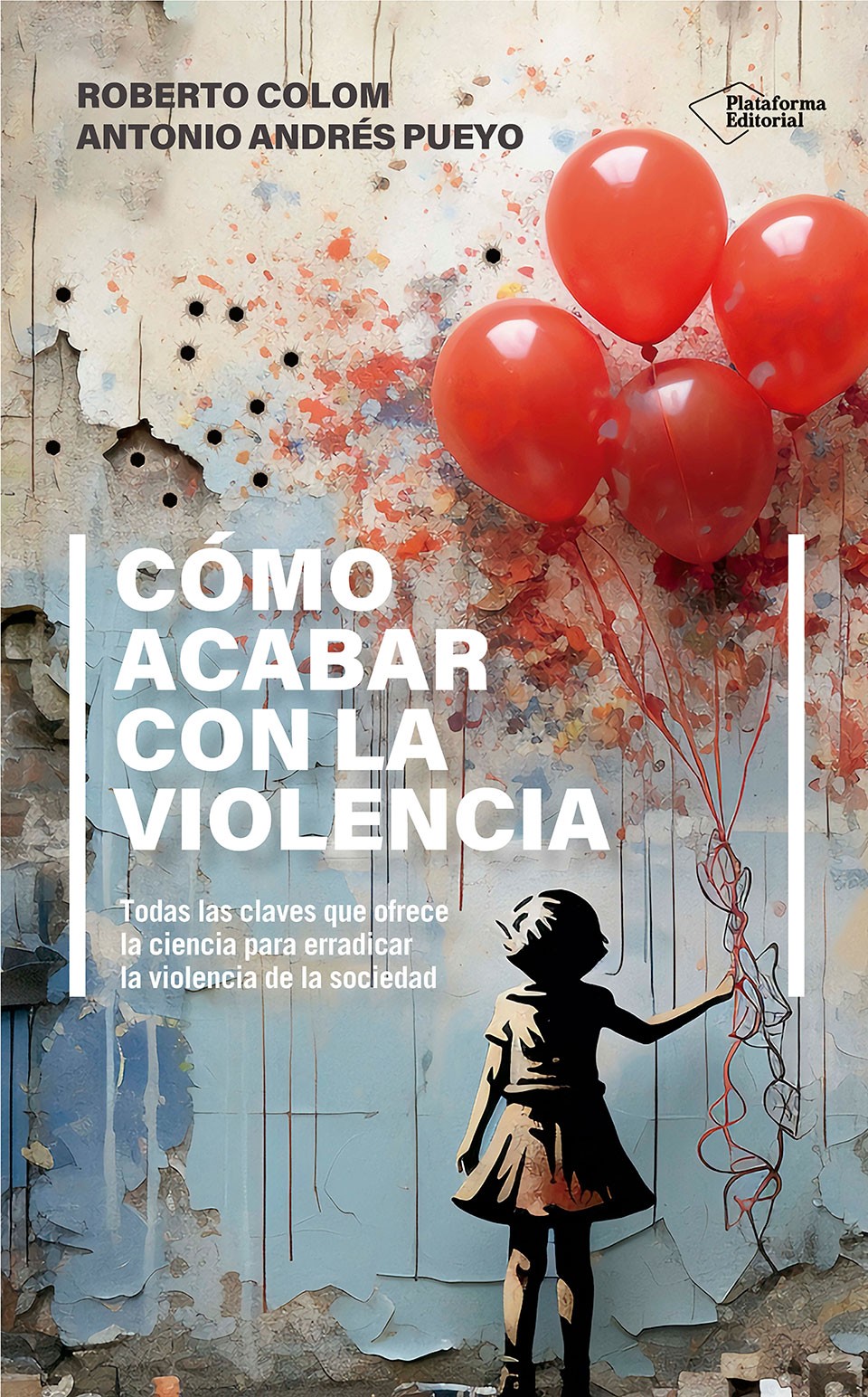 Cómo acabar con la violencia. Todas las claves que ofrece la ciencia para erradicar la violencia de la sociedad