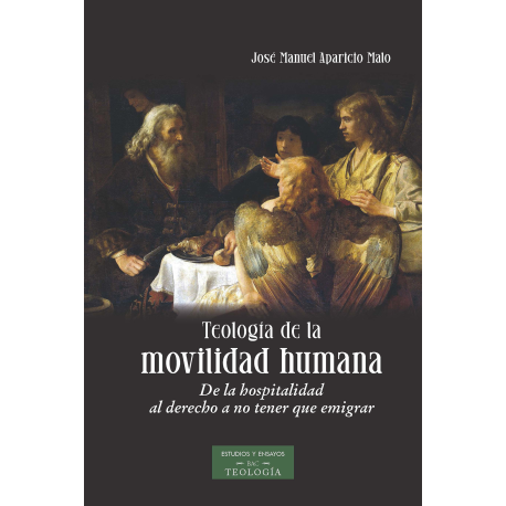 Teología de la movilidad humana: de la hospitalidad al derecho a no tener que emigrar