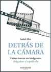 Detrás de la camara. Cómo narrar en imágenes: del guión a la película (Incl. DVD)