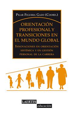 Orientacion profesional y transiciones en el mundo global : Innovaciones en orientación sistémica