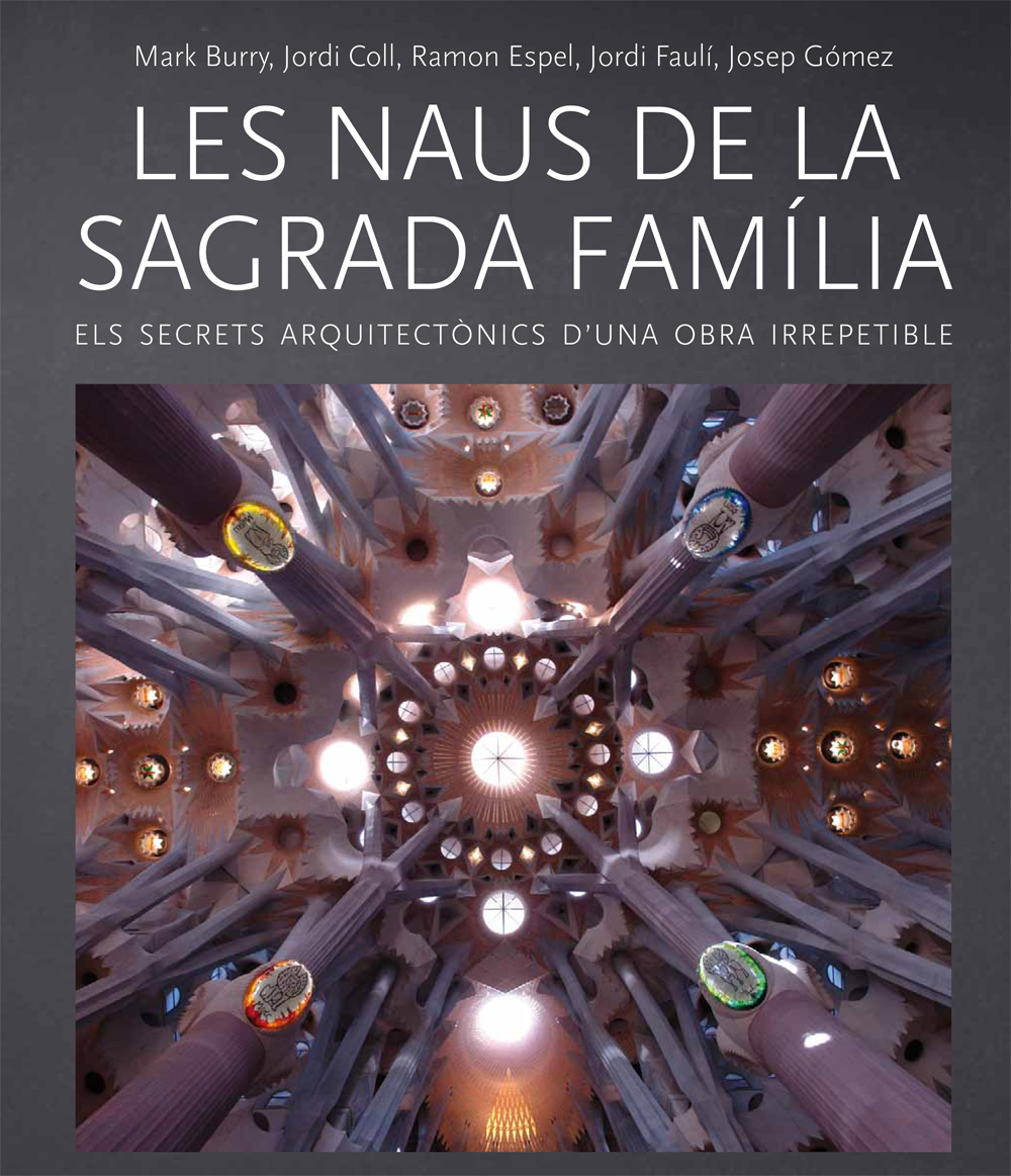 Les naus de la Sagrada Família. Els secrets arquitectònics d'una obra irrepetible