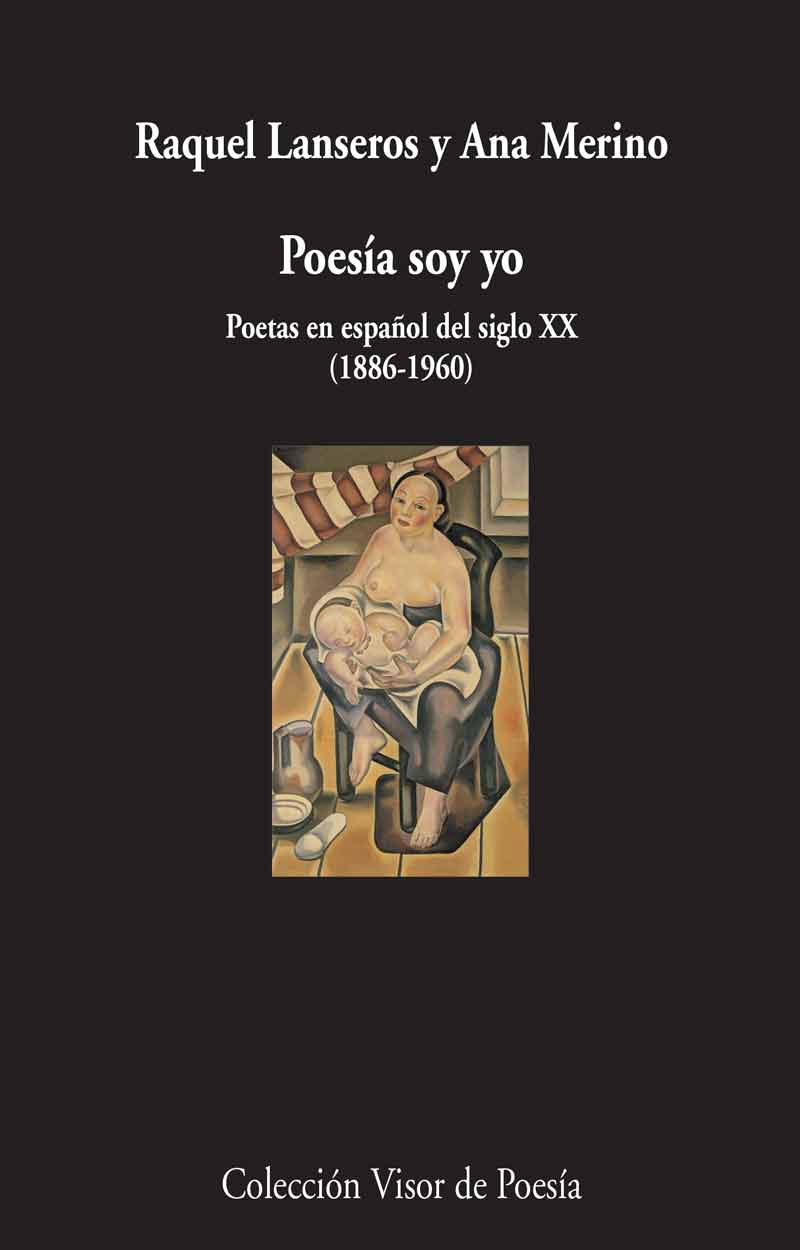 Poesía soy yo. Poetas en español del siglo XX (1886-1960)