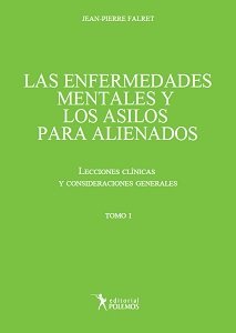 Las Enferemedades Mentales y los asilos para alineados . Tomo 1