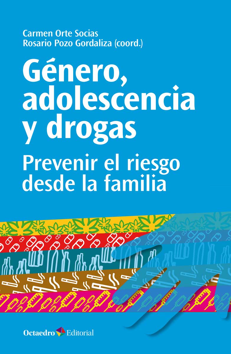 Género, adolescencia y drogas. Prevenir el riesgo desde la familia