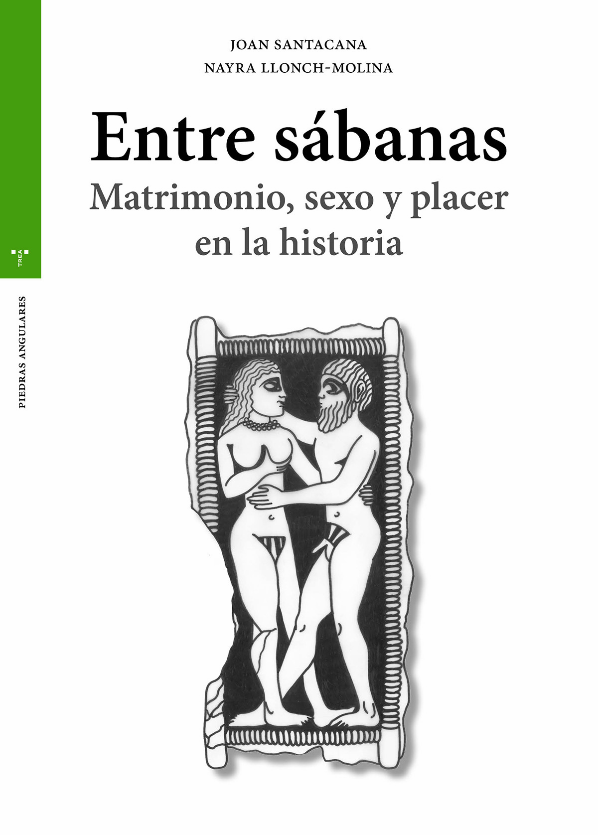 Entre sábanas. Matrimonio, sexo y placer en la historia