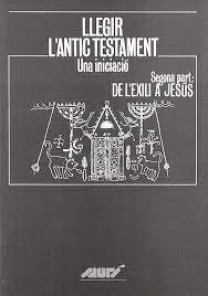 Llegir l'Antic Testament. Una iniciació. Segona part: De l'exili a Jesús