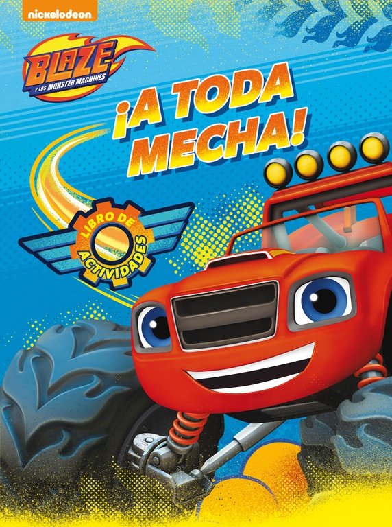 ¡A toda mecha! (Blaze y los Monster Machines. Actividades)