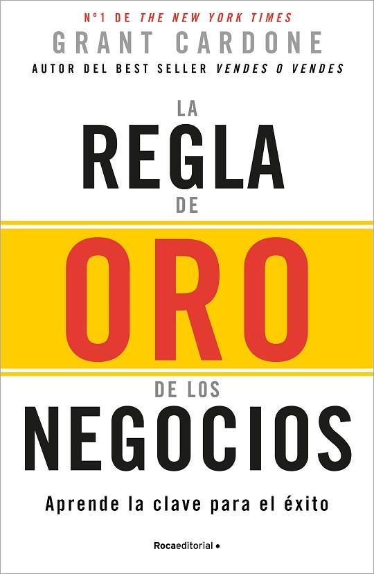 La regla de oro de los negocios. Aprende la clave para el éxito