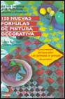 120 nuevas formulas de pintura decorativa