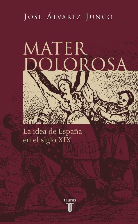 Mater dolorosa. La idea de España en el siglo XIX