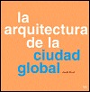 La arquitectura de la ciudad global