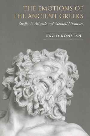 The emotions of the ancient greeks: studies in Aristotle and classical literature