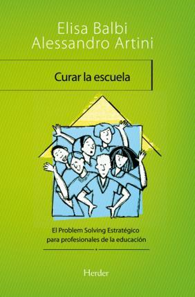 Curar la escuela . El problem solving estratégico para profesionales de la educacion