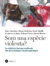 Som una espècie violenta? La violència humana explicada des de la biologia i la psicopatologia