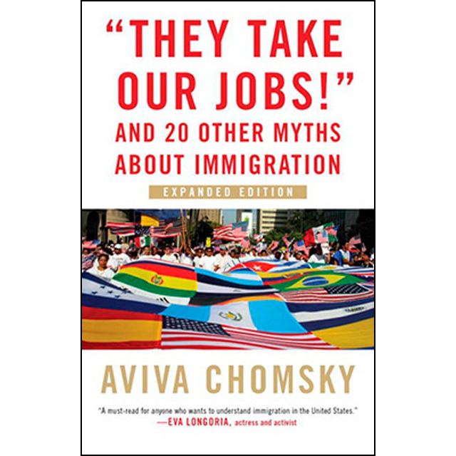 They Take Our Jobs! : And 20 Other Myths about Immigration