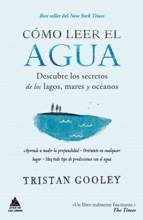 Cómo leer el agua. Descubre los secretos de los lagos, mares y océanos