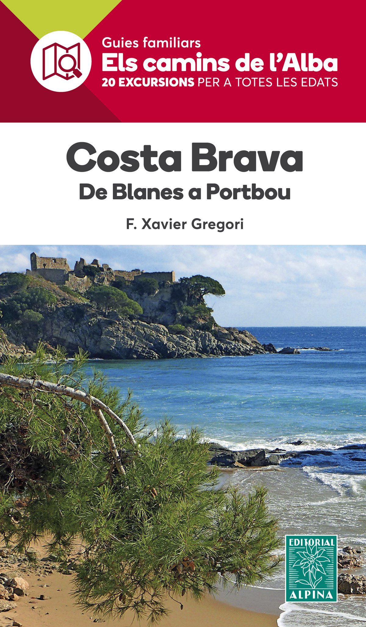 Costa Brava. De Blanes a Portbou. Guies familiars Els Camins de l'Alba