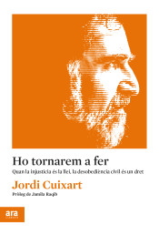 Ho tornarem a fer. Quan la injustícia és la llei, la desobediència civil és un dret