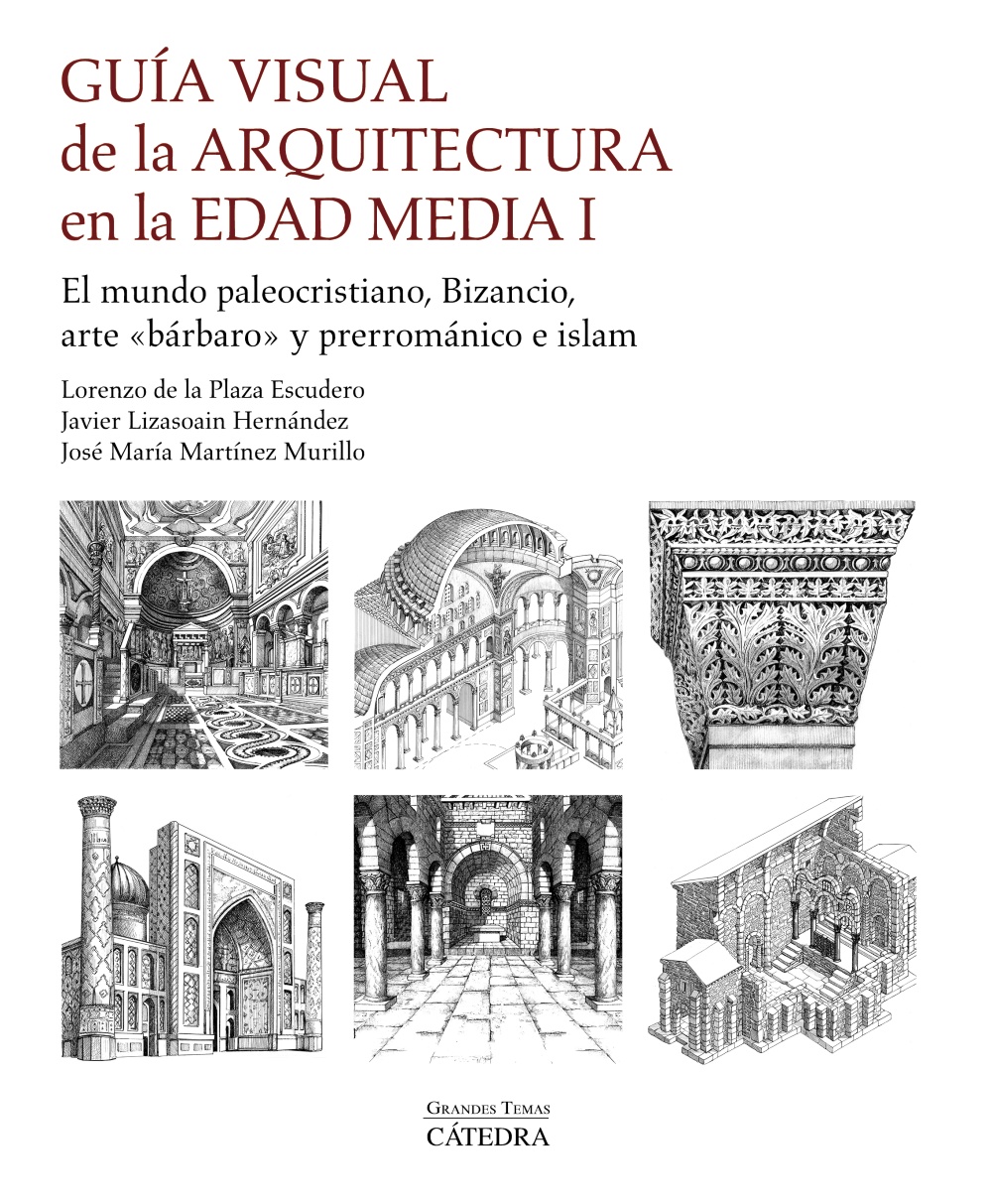 Guía visual de la arquitectura en la Edad Media I. El mundo paleocristiano, Bizancio, arte bárbaro y prerrománico e islam