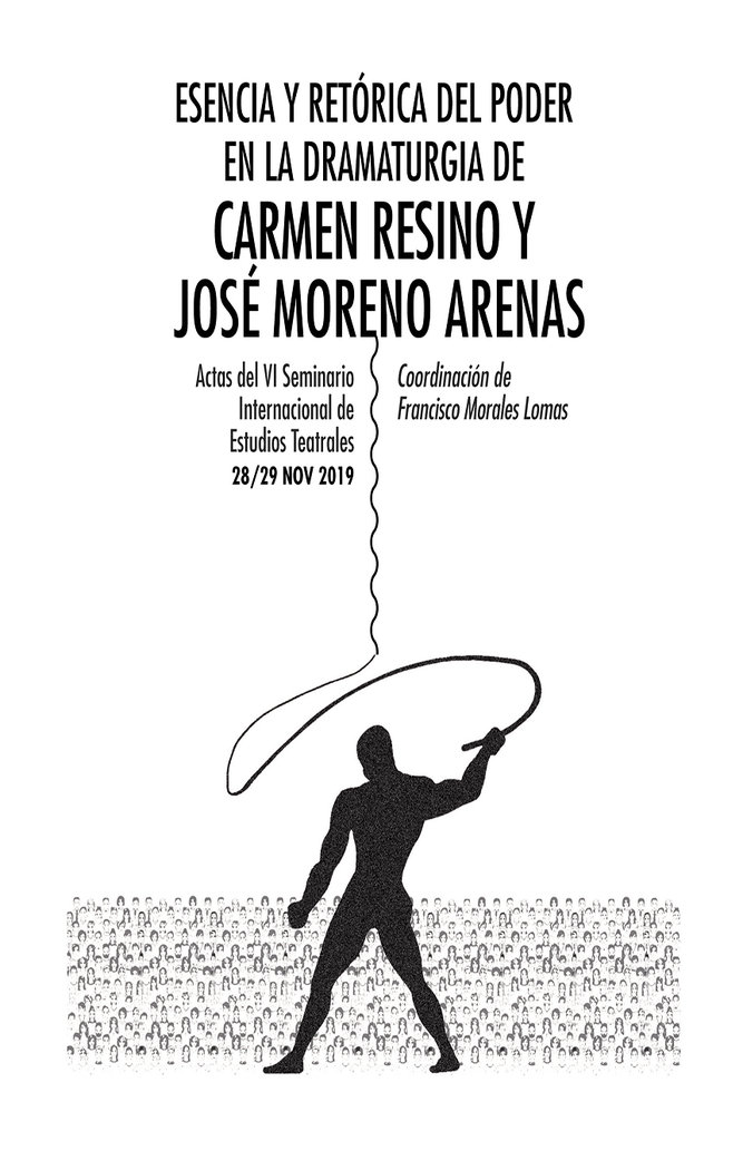 Esencia y retórica del poder en la dramaturgia de Carmen Resino y José Moreno Arenas