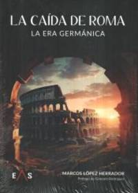 La caída de Roma. La era germánica