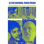 El Che Guevara, Paulo Freire y la pedagogía de la revolución