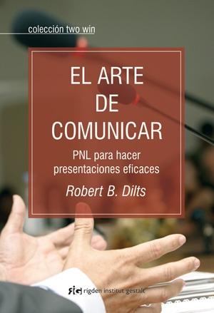 El arte de comunicar. PNL para hacer presentaciones eficaces