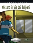 Mistero in Via dei Tulipani (+ CD Audio). Livello A1-A2