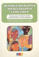 Menores migrantes sin referentes familiares : Pautas para la intervención sociocultural e intercultural