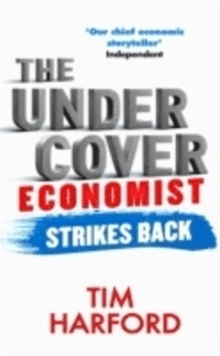 The Undercover Economist Strikes Back: How to Run or Ruin an Economy