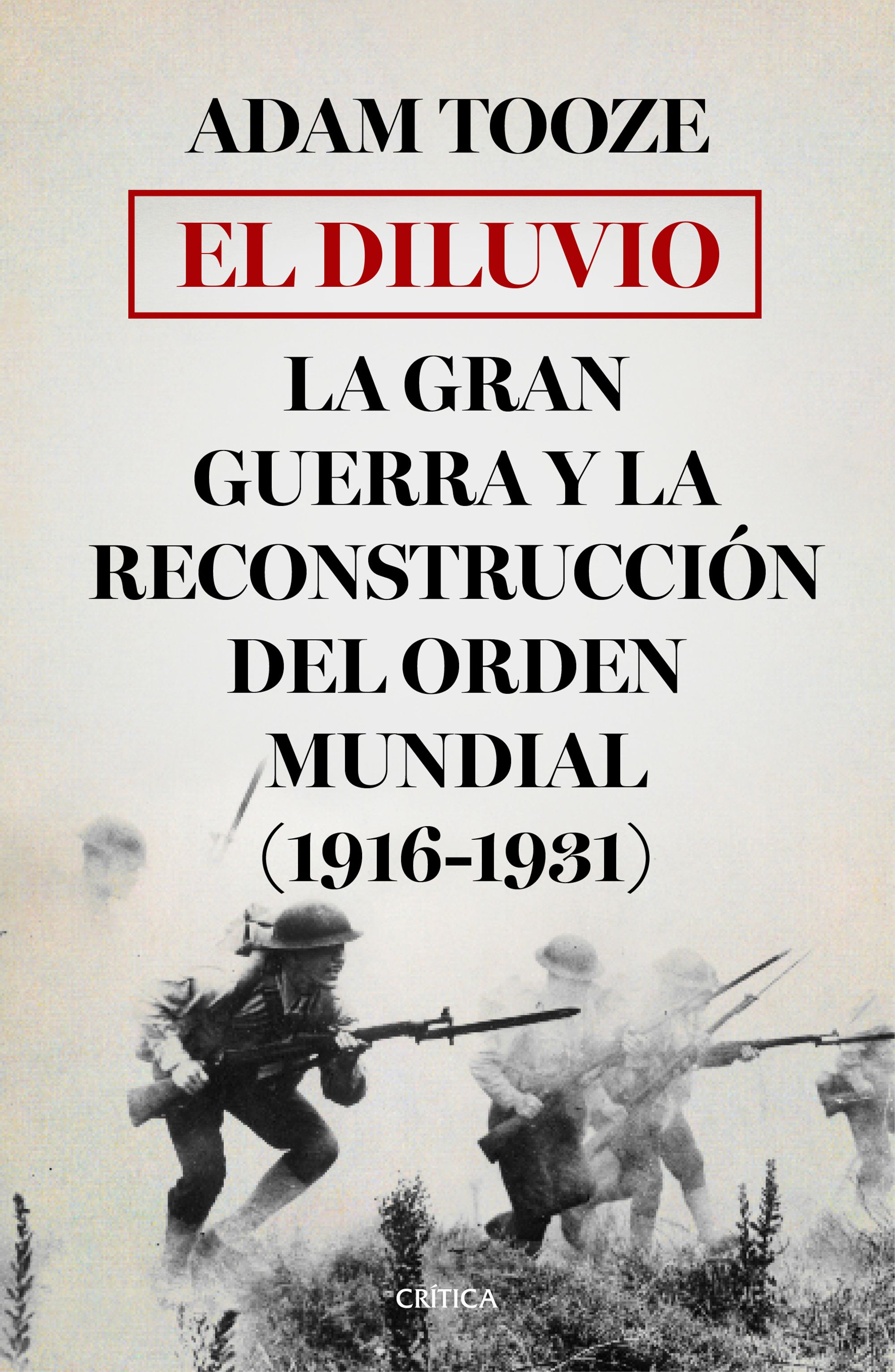 El diluvio. La Gran Guerra y la reconstrucción del orden mundial (1916-1931)