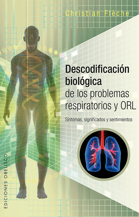 Descodificación biológica de los probemas respiratorios y ORL.Síntomas, significados y sentimientos.