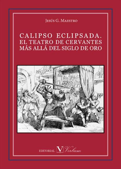 Calipso eclipsada: el teatro de Cervantes más allá del Siglo de Oro