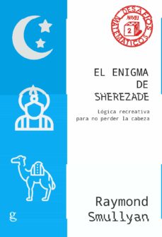 El enigma de Sherezade. Lógica recreativa para no perder la cabeza