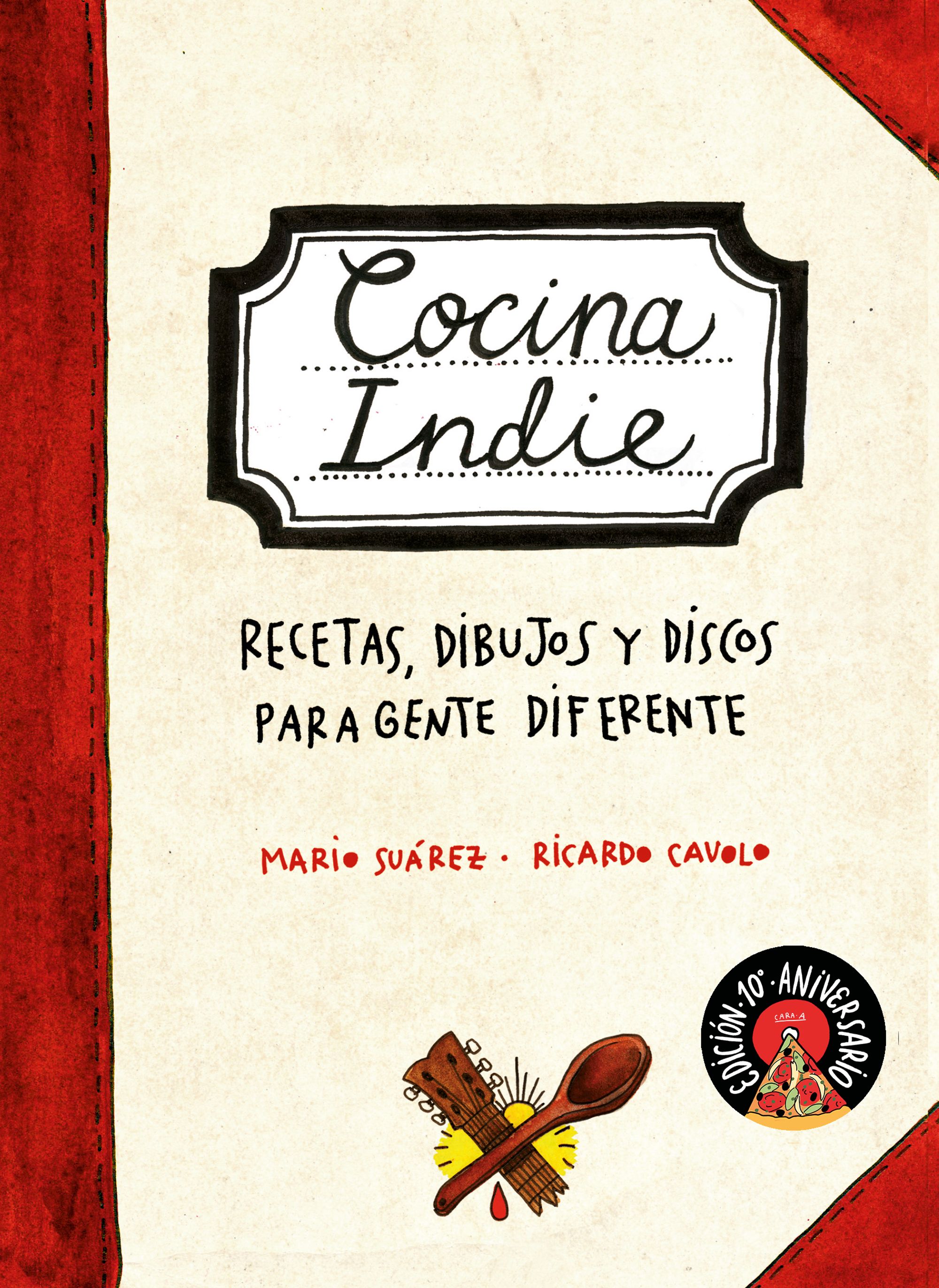 Cocina indie. Recetas, dibujos y discos para gente diferente (Edición 10º aniversario)