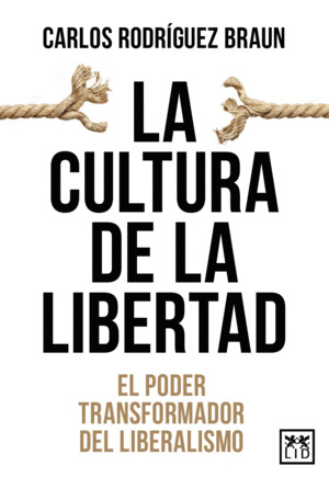 La cultura de la libertad: el poder transformador del liberalismo