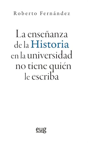 La enseñanza de la Historia en la universidad no tiene quién le escriba