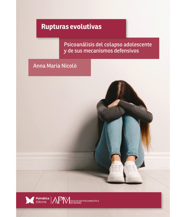 Rupturas evolutivas. Psicoanálisis del colapso adolescente y de sus mecanismos defensivos