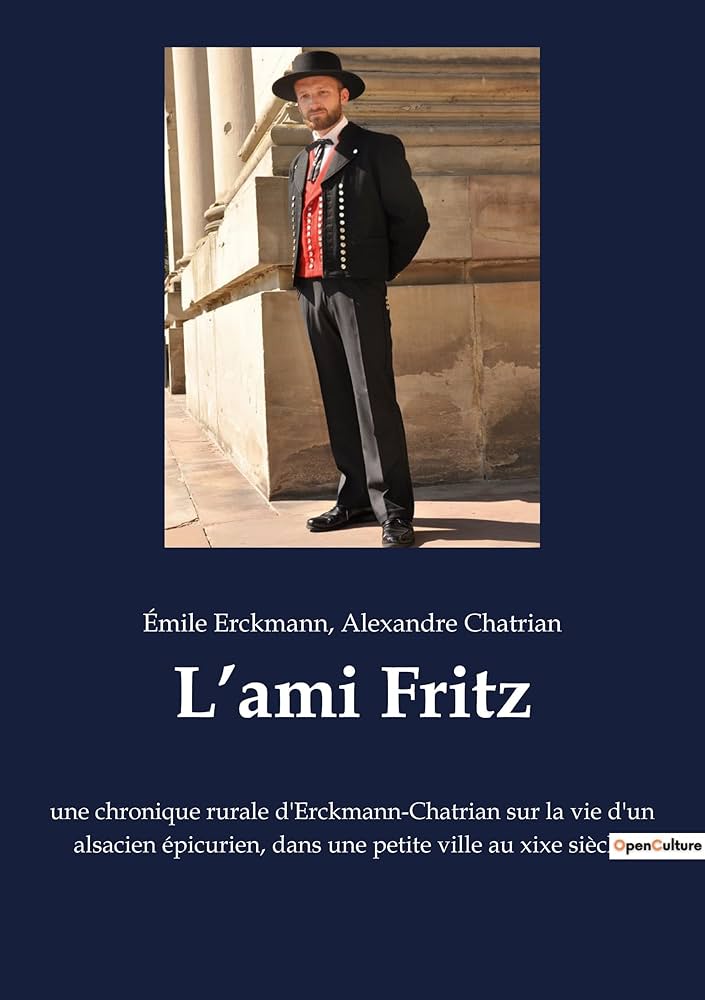 L'ami Fritz - une chronique rurale d'Erckmann-Chatrian sur la vie d'un alsacien epicurien, dans une petite ville aux xixe siècle