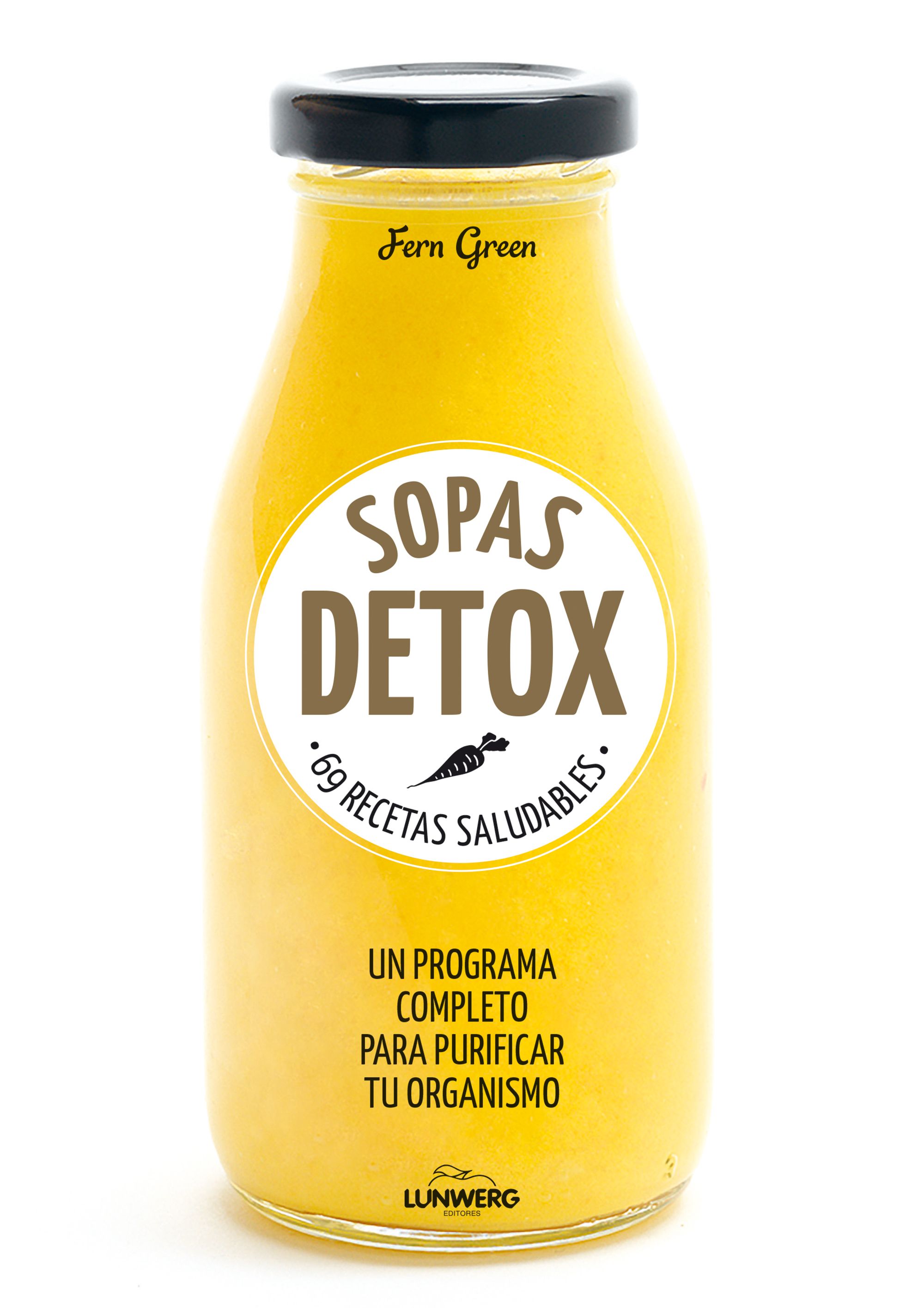 Sopas detox. 69 recetas saludables. Un programa completo para purificar tu organismo