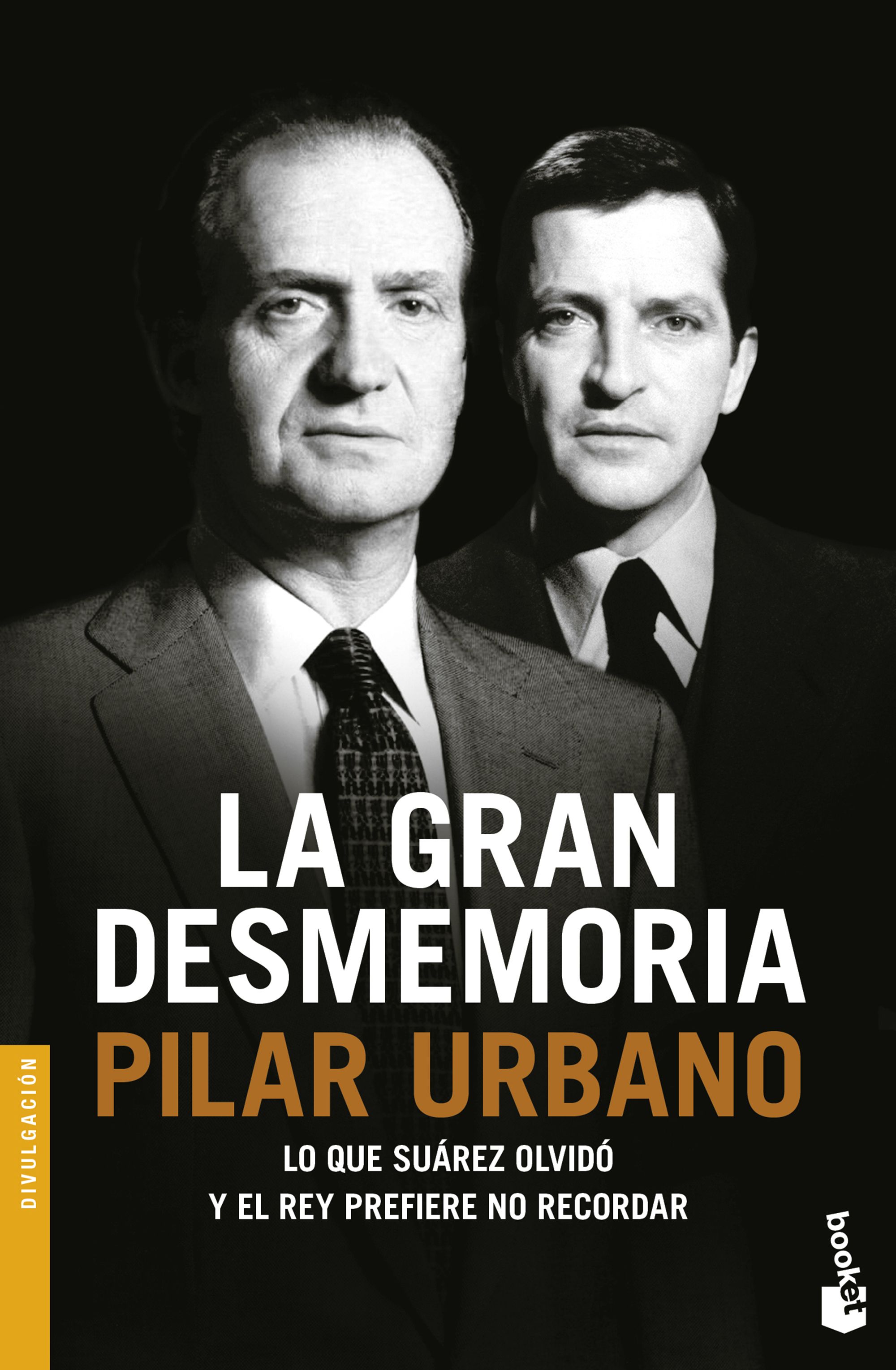 La gran desmemoria. Lo que Suárez olvidó y el rey prefiere no recordar