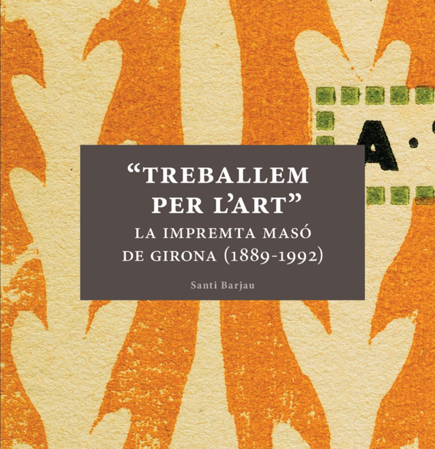 Treballem per l'Art. La impremta Masó de Girona (1889-1992)