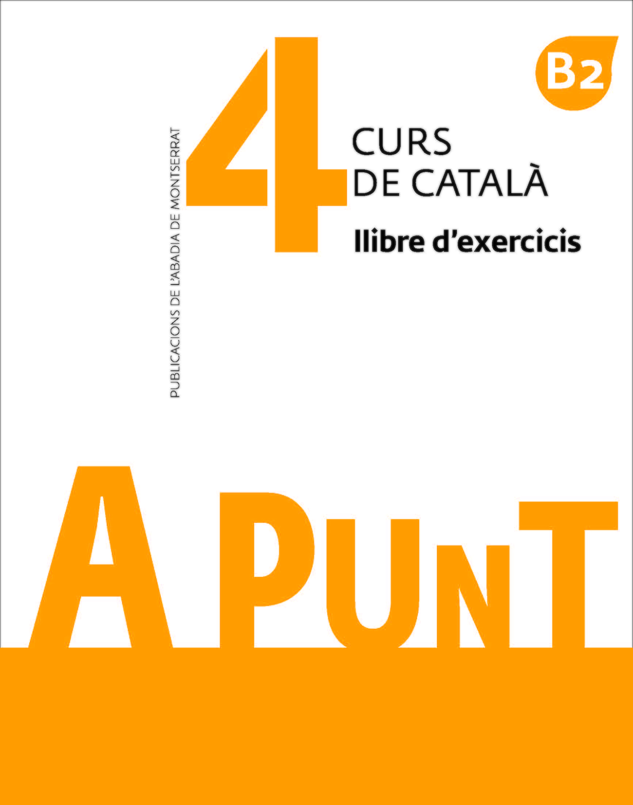 A punt 4 B2 Llibre d'exercicis. Curs de català.