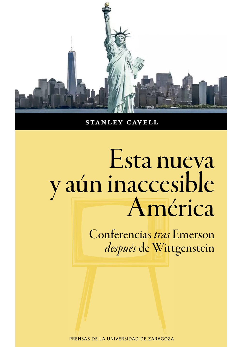 Esta nueva y aún inaccesible América: conferencias tras Emerson después Wittgenstein