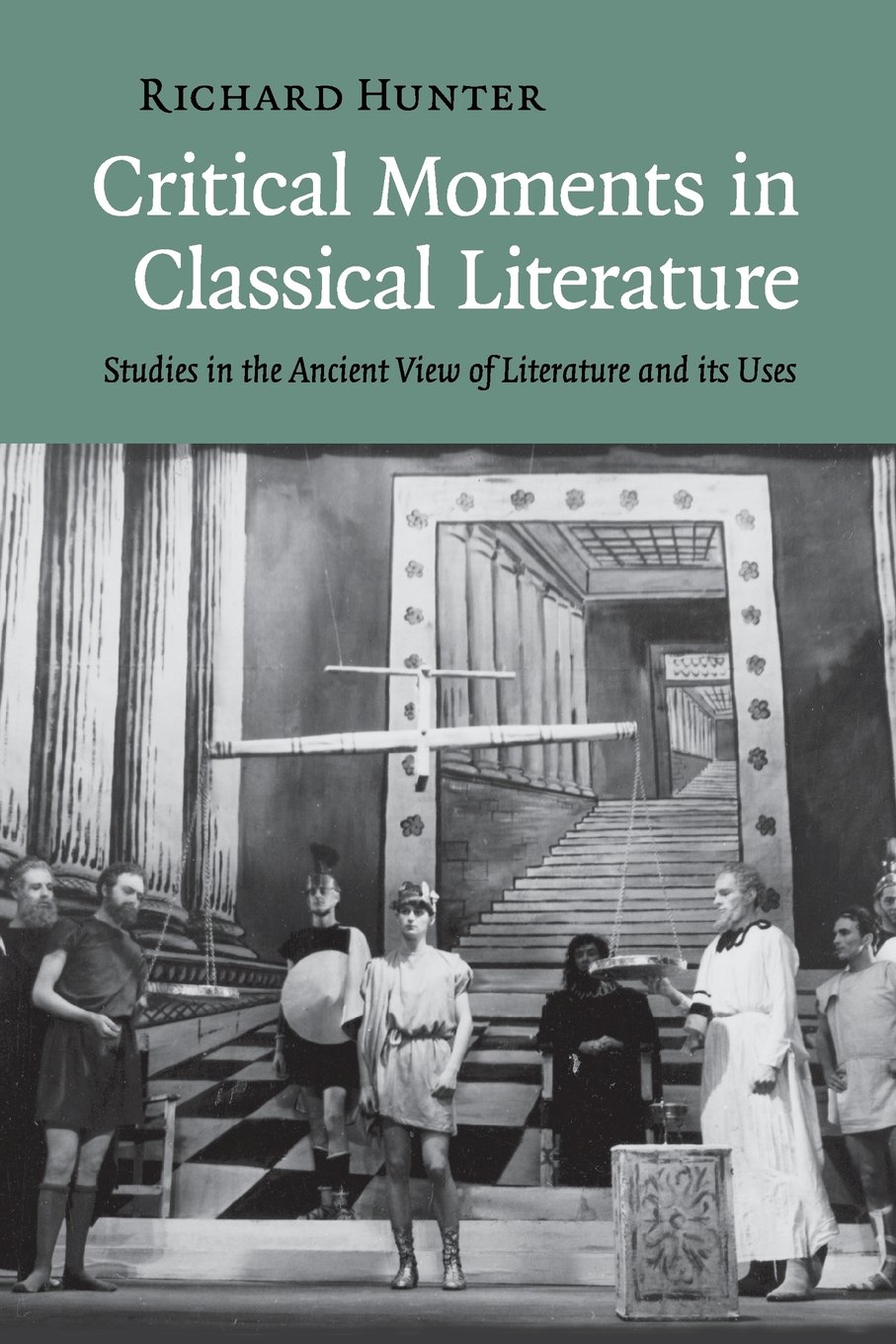 Critical Moments in Classical Literature: Studies in the Ancient View of Literature and its Uses