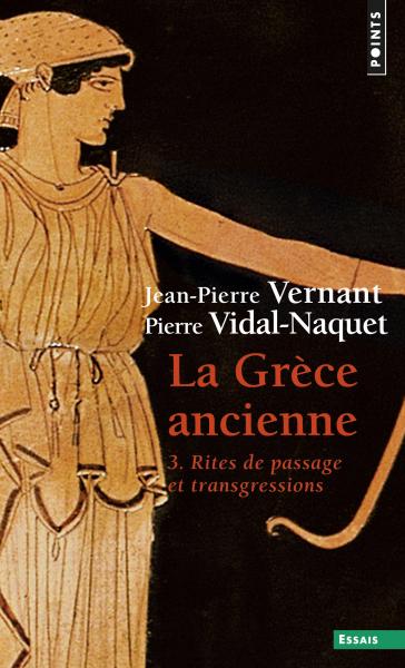 La Grèce ancienne. Rites de passage et transgressions (III)